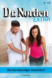 Dr. Norden Extra 210 – Arztroman - Ein barmherziger Samariter?
