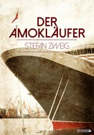 Stefan Zweig: Der Amokläufer 
