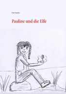 Uwe Goeritz: Pauline und die Elfe 