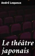 André Lequeux: Le théâtre japonais 