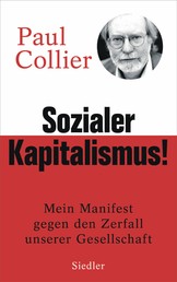 Sozialer Kapitalismus! - Mein Manifest gegen den Zerfall unserer Gesellschaft - Mit einem Vorwort für die deutsche Ausgabe