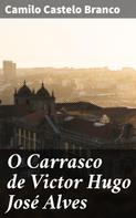 Camilo Castelo Branco: O Carrasco de Victor Hugo José Alves 