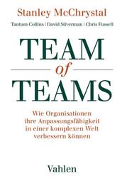 Team of Teams - Wie Organisationen ihre Anpassungsfähigkeit in einer komplexen Welt verbessern können