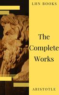 Aristotle: Aristotle: The Complete Works 