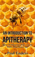 Paul Enders: An Introduction To Apitherapy 