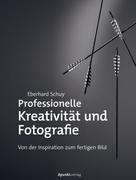 Eberhard Schuy: Professionelle Kreativität und Fotografie 