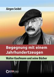 Begegnung mit einem Jahrhundertzeugen - Walter Kaufmann und seine Bücher