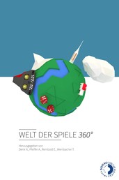 Welt der Spiele 360° - Sammelband des Zentrums für Angewandte Spieleforschung der Donau-Universität Krems
