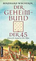 Bernhard Wucherer: Der Geheimbund der 45 ★★★★★