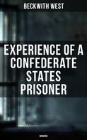 Beckwith West: Experience of a Confederate States Prisoner (Memoirs) 