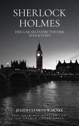 Sherlock Holmes und der gar seltsame Tod der Stockton's