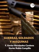 F. Xavier Hernández Cardona: Guerras, soldados y máquinas 