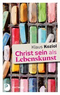 Klaus Koziol: Christ sein als Lebenskunst ★★★★★