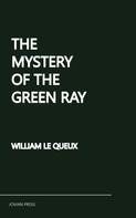 William Le Queux: The Mystery of the Green Ray 