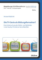 Ariane Kleibrink: Die TV-Serie als Bildungsfernsehen? 