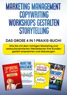 Sebastian Wahlig: Marketing Management | Copywriting | Workshops gestalten | Storytelling: Das große 4 in 1 Praxis-Buch! - Wie Sie mit dem richtigen Marketing und verkaufsorientierten Werbetexten Ihre Kunden g 