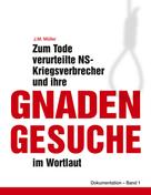 J.M. Muller: Zum Tode verurteilte NS-Kriegsverbrecher und ihre Gnadengesuche im Wortlaut 