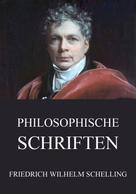 Friedrich Wilhelm Schelling: Philosophische Schriften 