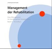 Management der Rehabilitation - Case Management im Handlungsfeld Rehabilitation