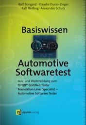 Basiswissen Automotive Softwaretest - Aus- und Weiterbildung zum ISTQB® Certified Tester Foundation Level Specialist – Automotive Software Tester