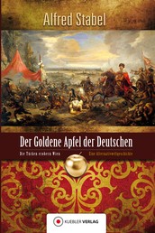Der Goldene Apfel der Deutschen - Die Türken erobern Wien - Alternativweltgeschichte