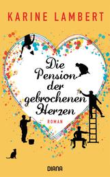 Die Pension der gebrochenen Herzen - Roman