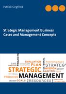 Patrick Siegfried: Strategic Management Business Cases and Management Concepts 