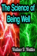 Wallace D. Wattles: The Science of Being Well 