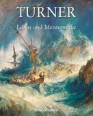 Eric Shanes: Turner - Leben und Meisterwerke 
