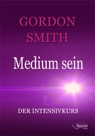 Gordon Smith: Medium sein 