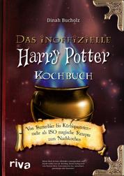 Das inoffizielle Harry-Potter-Kochbuch - Von Butterbier bis Kürbispasteten - mehr als 150 magische Rezepte zum Nachkochen