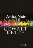 Anita Nair: Gewaltkette 