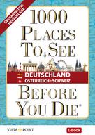 Andreas Schulz: 1000 Places To See Before You Die - Deutschland - Österreich - Schweiz (eBook) ★★★