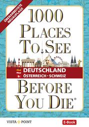 1000 Places To See Before You Die - Deutschland - Österreich - Schweiz (eBook)