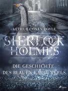 Arthur Conan Doyle: Die Geschichte des blauen Karfunkels 