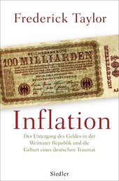 Inflation - Der Untergang des Geldes in der Weimarer Republik und die Geburt eines deutschen Traumas