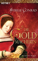 Die Goldmacherin - Historischer Roman