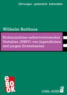 Wilhelm Rotthaus: Nichtsuizidales selbstverletzendes Verhalten (NSSV) von Jugendlichen und jungen Erwachsenen 