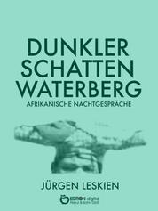 Dunkler Schatten Waterberg - Afrikanische Nachtgespräche