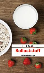Ballaststoff - Angermüllers sechster Fall