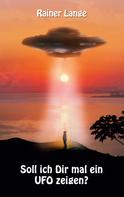 Rainer Lange: Soll ich dir mal ein UFO zeigen? 