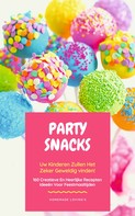 HOMEMADE LOVING'S: Party Snacks - Uw Kinderen Zullen Het Zeker Geweldig Vinden! ★★★★★