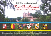 Von Raufbolden - Fürsten, Grafen und Rittern - Ein kurzweiliger Geschichtseinblick zum Ende des Mittelalters