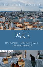 Paris - Sechs Jahre - sechste Etage - siebter Himmel