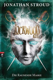 Lockwood & Co. - Die Raunende Maske - Gänsehaut und schlaflose Nächte garantiert - für Fans von Bartimäus!