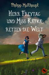 Herr Freytag und Miss Kafka retten die Welt - Eine Heißluftballonräubergeschichte mit Schaf oder Das Abenteuer eines Räubers, der nichts stiehlt, und einer Gräfin, die keine ist