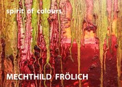 Mechthild Frölich: spirit of colours