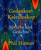 Phil Humor: Gedanken-Kaleidoskop – Sprüche und Gedichte 