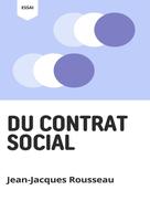 Jean-Jacques Rousseau: Du Contrat Social 