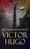 Victor Hugo: The Complete Novels of Victor Hugo 